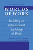 Книга Worlds of Work : Building an International Sociology of Work
