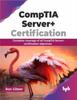 The CompTIA Server+ Certification : Complete Coverage of All CompTIA Server+ Certification Objectives Book