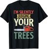Silently Judging Trees Arborist Logger Woodworker Chainsaw Gift Unisex T-Shirt
