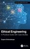 Книга Ethical Engineering : A Practical Guide with Case Studies