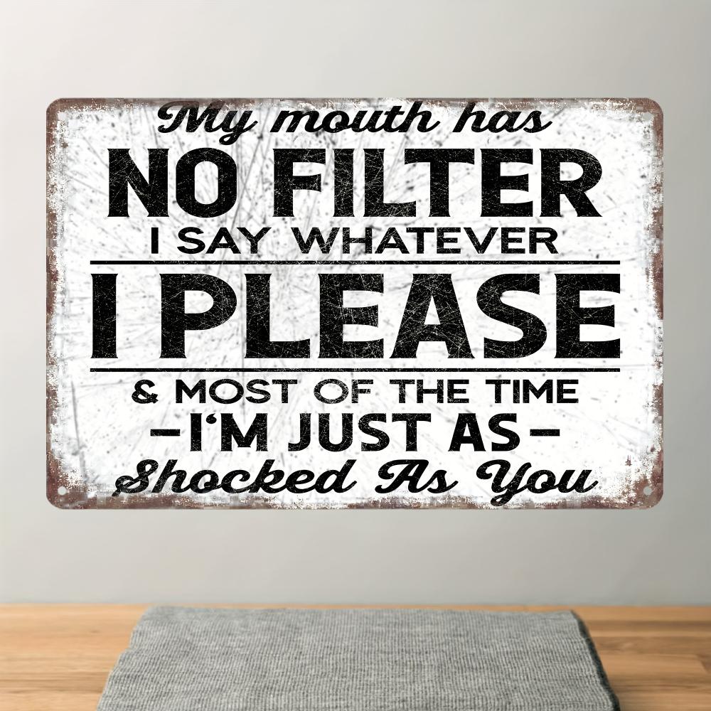 A Provocative Metal Vintage Aluminum Sign, My Mouth Has No Filter, Funny Poster for Outdoor Wall Decoration