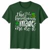 Leprechaun Made Me Do It Irish Unisex Tshirt St Patricks Day