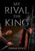 Книга My Rival, the King