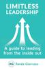 Книга Limitless Leadership : A Guide To Leading from the Inside Out