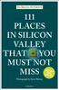 Книга 111 Places In Silicon Valley That You Must Not Miss