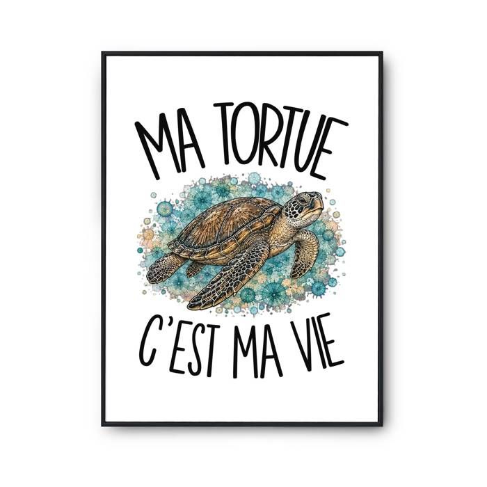 Poster Ma tortue c'est ma vie | Affiche Papier Photo 310 g Finition Perlée Format Taille A4 | Décoration Murale Salon Chambre