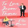 To Love Jason Thorn (Paperback) - Ella Maise