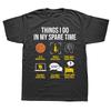 Basketball Things I Do In My Spare Time T Shirt Tee Tops Round Neck Short-Sleeve Fashion Tshirt Clothing Casual Basic T-shirts