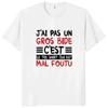 I Don't Have A Big Paunch T Shirt Funny French Humor Gift Y2k T-shirts Summer Casual 100% Cotton Unisex Tee Tops EU Size