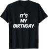 Funny Humor Text Funny for People Funny It_s My Birthday Gift Unisex T-Shirt