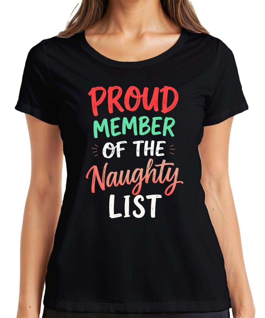 Proud Member of the Naughty List Christmas Funny Cheeky Celebration Womens T-Shirt
