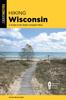 Книга Hiking Wisconsin : A Guide To the State's Greatest Hikes