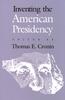 Книга Inventing the American Presidency