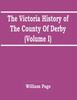 Книга The Victoria History Of The County Of Derby Volume I by William Page - Paperback