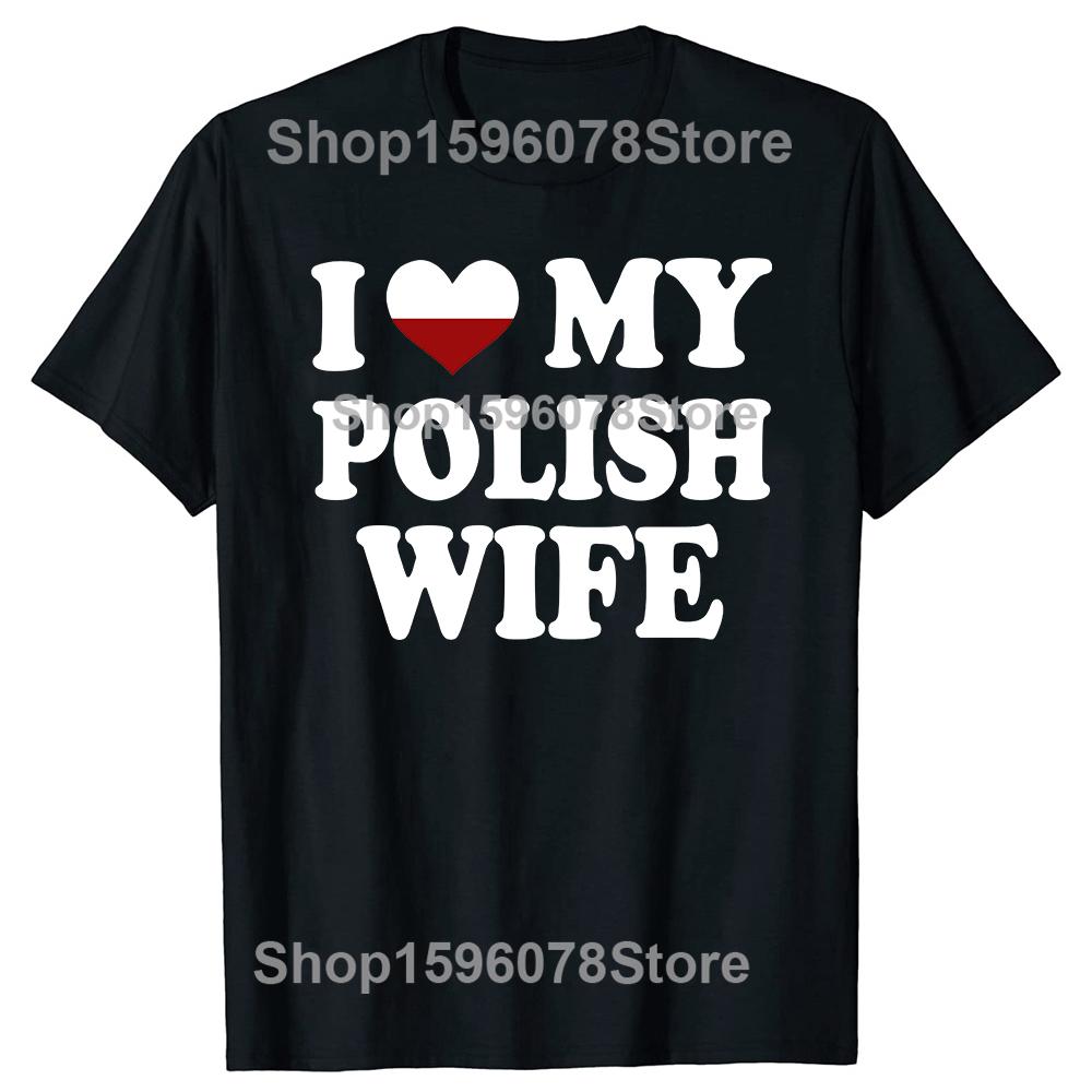Смешные футболки I Love My Polish Wife с графикой, хлопковые, уличный стиль, с коротким рукавом, подарки на день рождения, сердце, футболка для мужчин 'Моя польская жена'