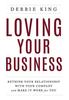 The Loving Your Business : Rethink Your Relationship with Your Company and Make It Work for You Book