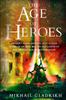 Книга The Age of Heroes : A Historical Sci-Fi Epic