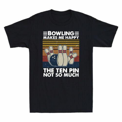 Bowling Makes Me Happy The Ten Pin Not So Much Vintage Men's T Shirt Cotton Tee
