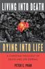 Книга Living Into Death, Dying Into Life : A Christian Theology of Death and Life Eternal