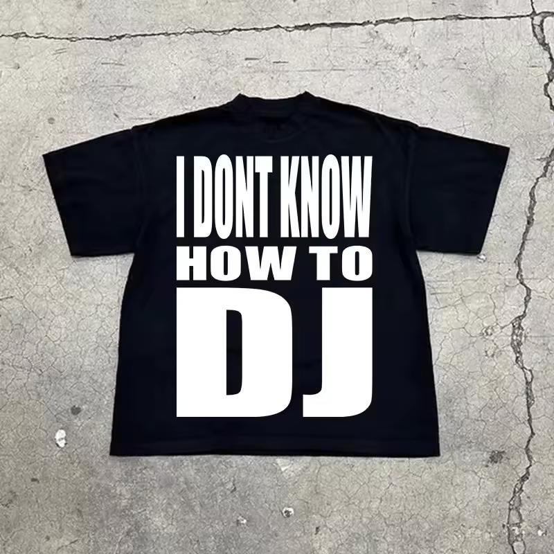 I Dont Know How To DJ Funny Quote Graphic T-Shirt Men Women Music Lover Casual Short Sleeve Cotton Tops