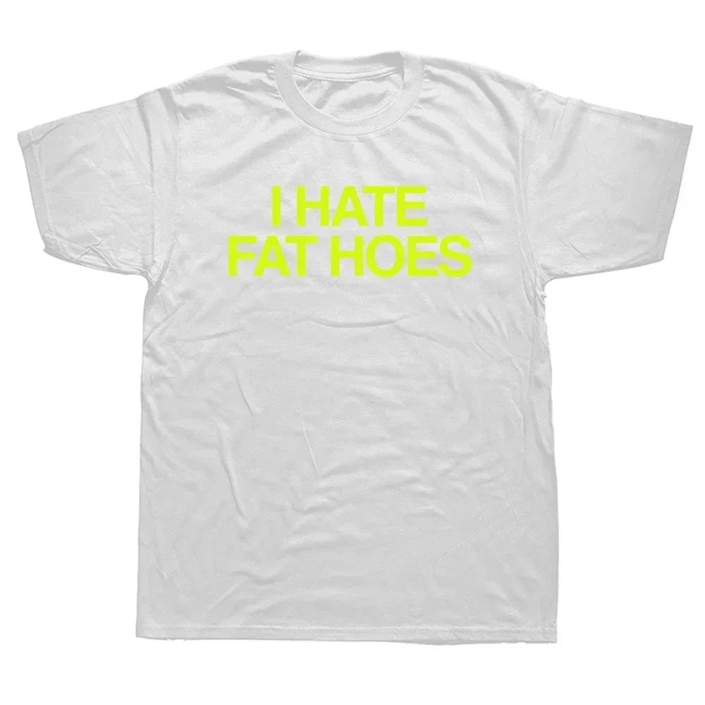 Футболка унисекс с надписью «I Hate Fat Hoes» с принтом в виде букв, модная повседневная уличная свободная футболка, уличная хипстерская мягкая женская футболка в стиле Харадзюку
