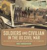 Книга Soldiers and Civilians In the US Civil War Key Roles of Civilians and the Importance of Technology Grade 7 American History