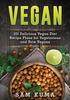 The Vegan : 101 Delicious Vegan Diet Recipe Plans for Vegetarians and Raw Vegans Book