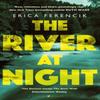 The River At Night by Erica Ferencik Paperback Book 9781408886564