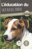 Книга L'EDUCATION DU JACK RUSSELL TERRIER - Edition 2020 Enrichie : Toutes Les Astuces Pour Un Jack Russell Bien Eduque