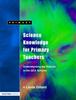 Книга Science Knowledge for Primary Teachers : Understanding the Science In the QCA Scheme