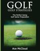 Книга Golf : Golf Strategies: The Perfect Swing: Golf Game Preparation