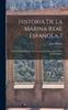 Книга Historia De La Marina Real Espanola 1 : Desde El Descubrimiento De Las Americas Hasta El Combate De Trafalgar...