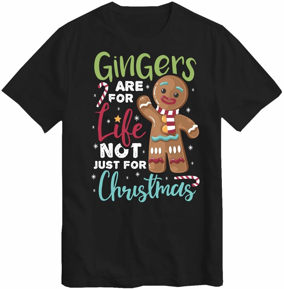 Gingerbread Unisex Tshirt Gingers Are For Life Not Just For Christmas Xmas Gifts