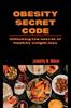 Книга Obesity Secret Code : Unlocking the Secret of Healthy Weight Loss