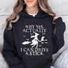 Yes I Can Drive A Stick Funny Halloween Women Hoodies, Halloween Witch Sweatshirts, Halloween Party Hooded Hoodies