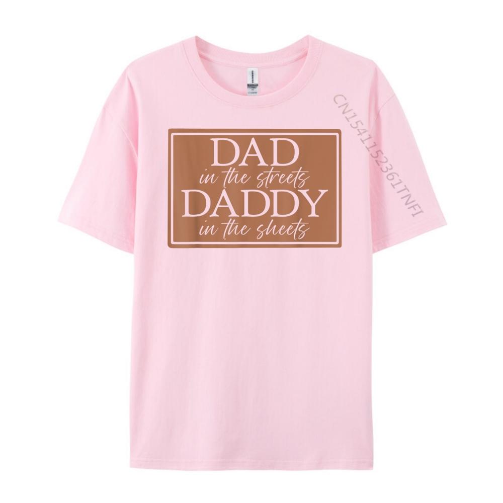 Dad In The Streets Daddy In The Sheets Father Quote Pink Graphic Tees Streetwear Men Printed Tshirt Korean Style