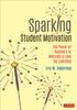 The Sparking Student Motivation : The Power of Teachers To Rekindle a Love for Learning Book