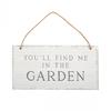 You´ll Find Me In The Garden Hanging Sign