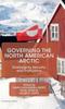 The Governing the North American Arctic : Sovereignty, Security, and Institutions Book