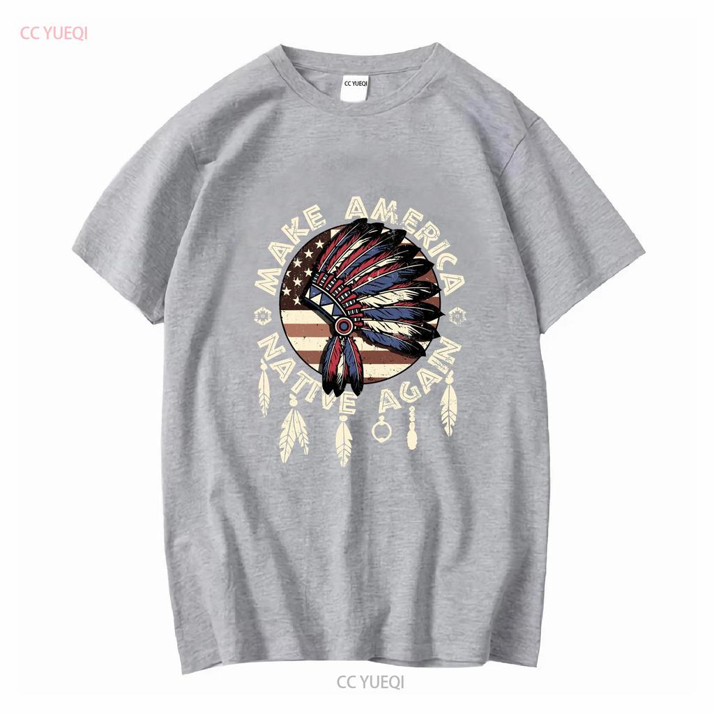 Make America Native Again Indigenous Peoples Day Pride T Shirt vintage Washed Breathable fashion Versatile Stretched Soft