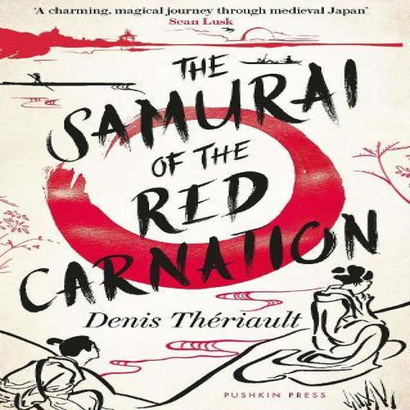 The Samurai of the Red Carnation by Denis Theriault Paperback Book 9781782279693