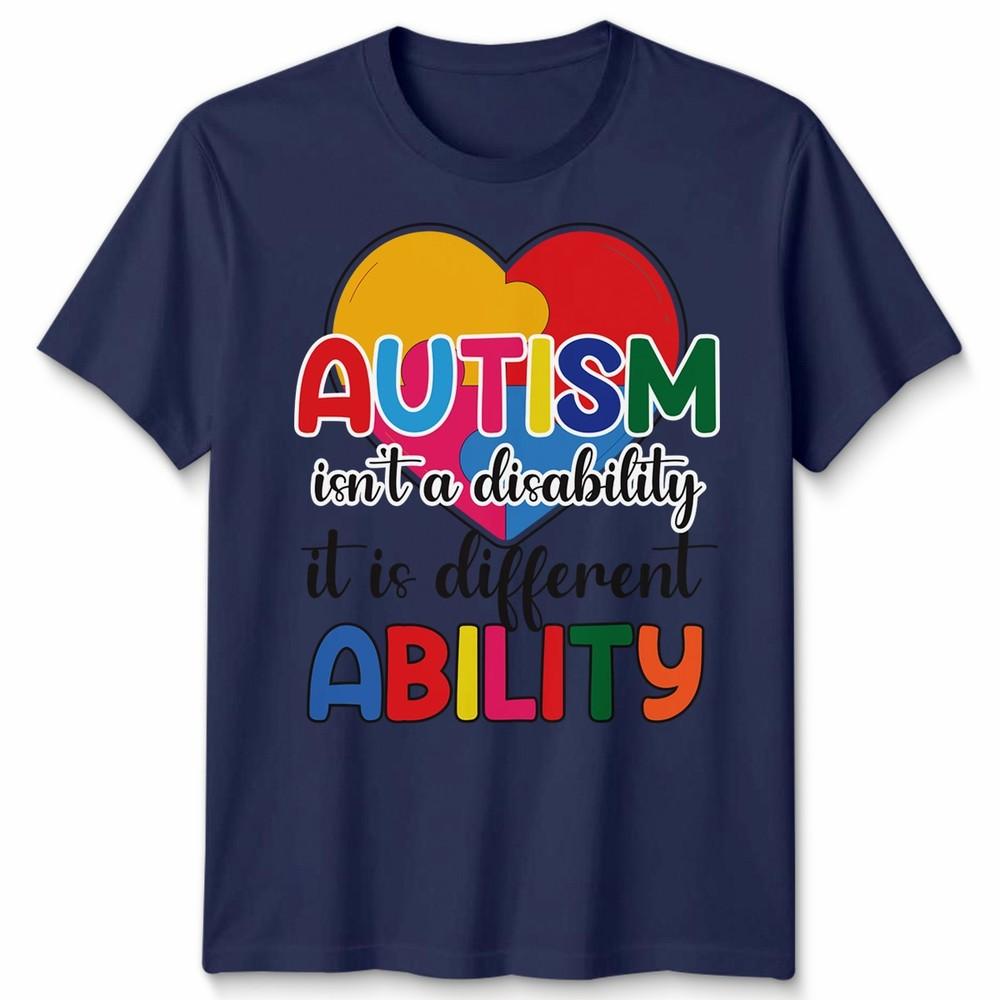 Autism Is Not A Disability Its A Different Ability Unisex Tshirt