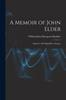 Книга A Memoir of John Elder : Engineer and Shipbuilder, Glasgow