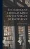 Книга The Science of Ethics As Based On the Science of Knowledge