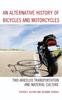 Книга An Alternative History of Bicycles and Motorcycles : Two-Wheeled Transportation and Material Culture