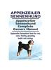 Книга Appenzeiler Sennenhund. Appenzeiler Sennenhund  Complete Owners Manual. Appenzeiler Sennenhund  Book for Care, Costs, Feeding, Grooming, Health and Tr