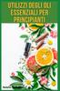 Книга Utilizzi Degli Oli Essenziali Per Principianti