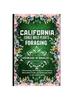 Книга California Edible Wild Plants Foraging : Discovering, Identifying, and Preparing Wild Edible Foods and Medicinal Plants In the Golden State