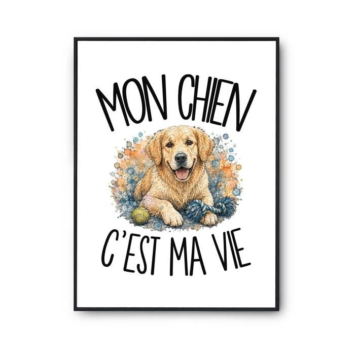 Poster Mon Chien c'est ma vie | Affiche Papier Photo 310 g Finition Perlée Format Taille A2 | Décoration Murale Salon Chambre