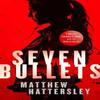 Seven Bullets by Matthew Hattersley Paperback Book 9781036700621